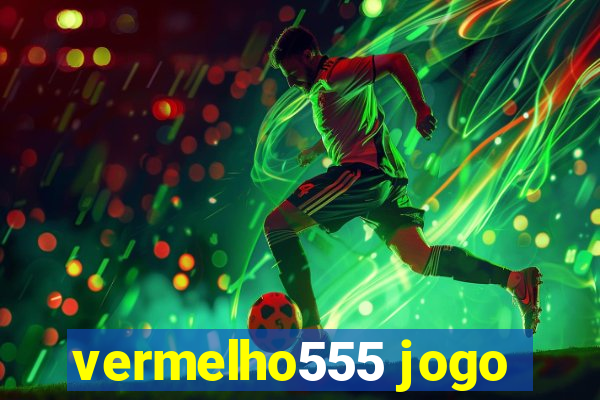 vermelho555 jogo